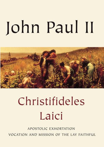 Christifideles Laici: Apostolic Exhortation Vocation and Mission of the Lay Faithful: Vocation and the Mission of the Lay Faithful (Vatican Documents)