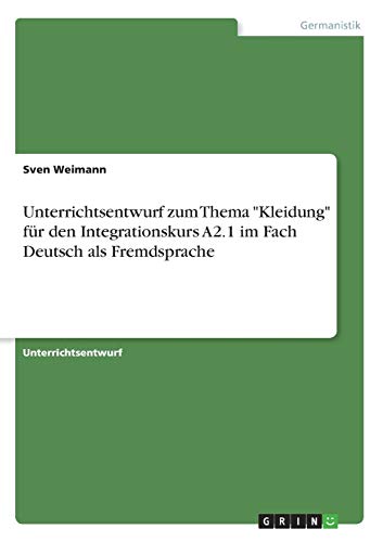 Unterrichtsentwurf zum Thema Kleidung für den Integrationskurs A2.1 im Fach Deutsch als Fremdsprache