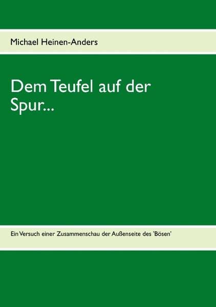 Dem Teufel auf der Spur...: Ein Versuch einer Zusammenschau der Außenseite des 'Bösen'