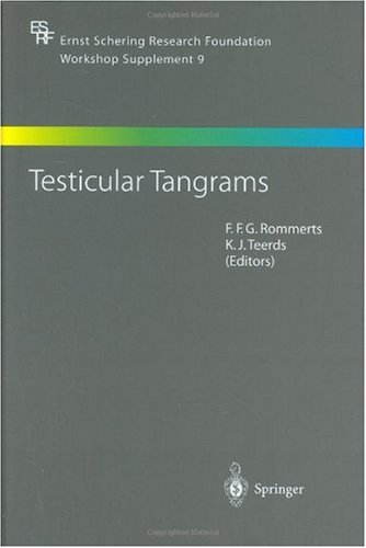 Testicular Tangrams: 12th European Workshop on Molecular and Cellular Endocrinology of the Testis (Ernst Schering Foundation Symposium Proceedings / ... Foundation Symposium Proceedings Supplements)