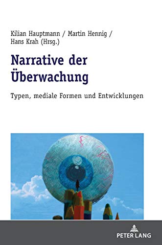 Narrative der Überwachung: Typen, mediale Formen und Entwicklungen