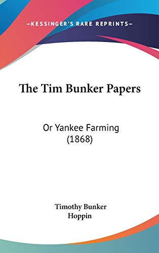 The Tim Bunker Papers: Or Yankee Farming (1868)