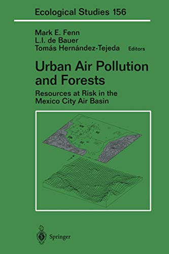 Urban Air Pollution and Forests: Resources at Risk in the Mexico City Air Basin (Ecological Studies, 156, Band 156)