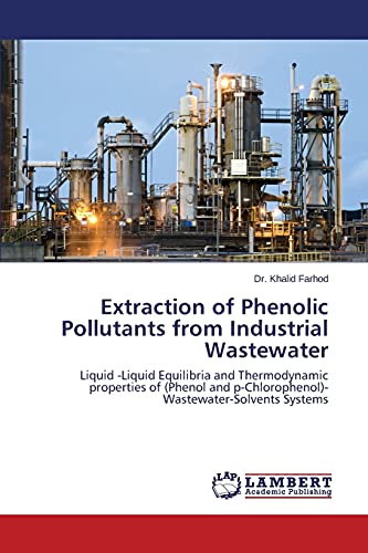 Extraction of Phenolic Pollutants from Industrial Wastewater: Liquid -Liquid Equilibria and Thermodynamic properties of (Phenol and p‑Chlorophenol)- Wastewater-Solvents Systems