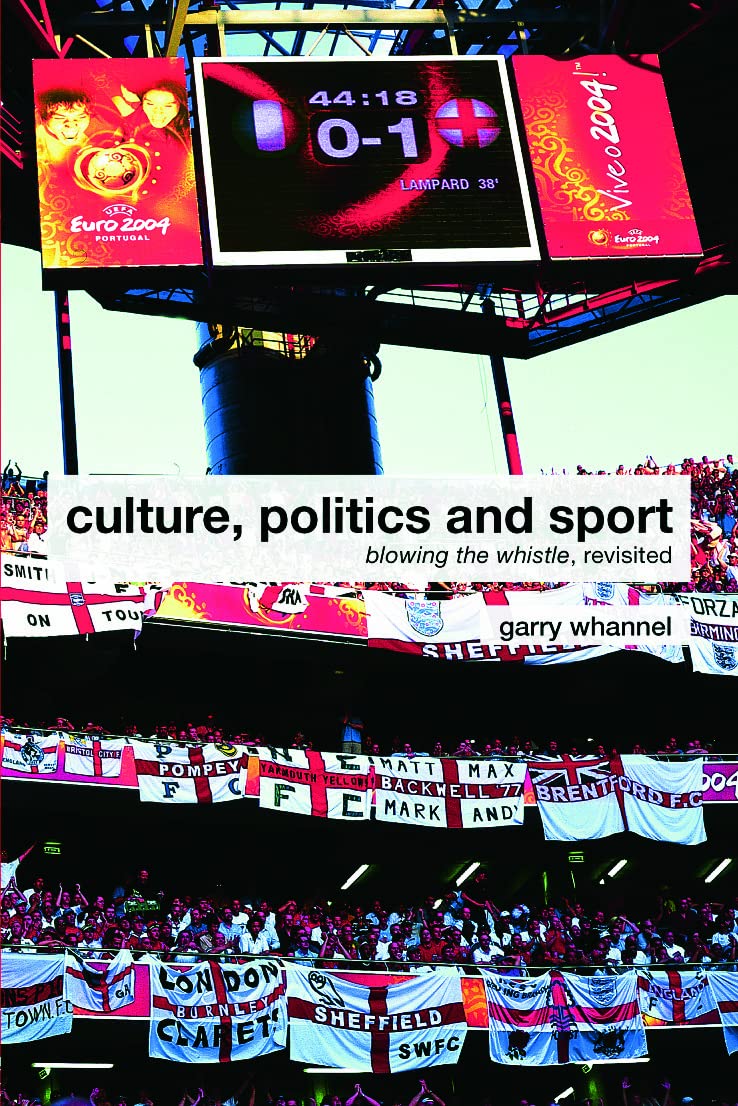 Culture, Politics and Sport: Blowing the Whistle, Revisited (Routledge Critical Studies in Sport)