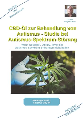 CBD-Öl zur Behandlung von Autismus Studie bei Autismus-Spektrum-Störung: Wenn Neuleptil, Abilify, Tavor bei Autismus-Spektrum-Störungen nicht helfen