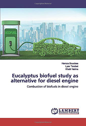 Eucalyptus biofuel study as alternative for diesel engine: Combustion of biofuels in diesel engine