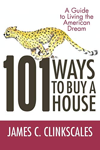 101 Ways to Buy a House: If Your Goal is to Catch a Cheetah, You Don't Practice by Jogging