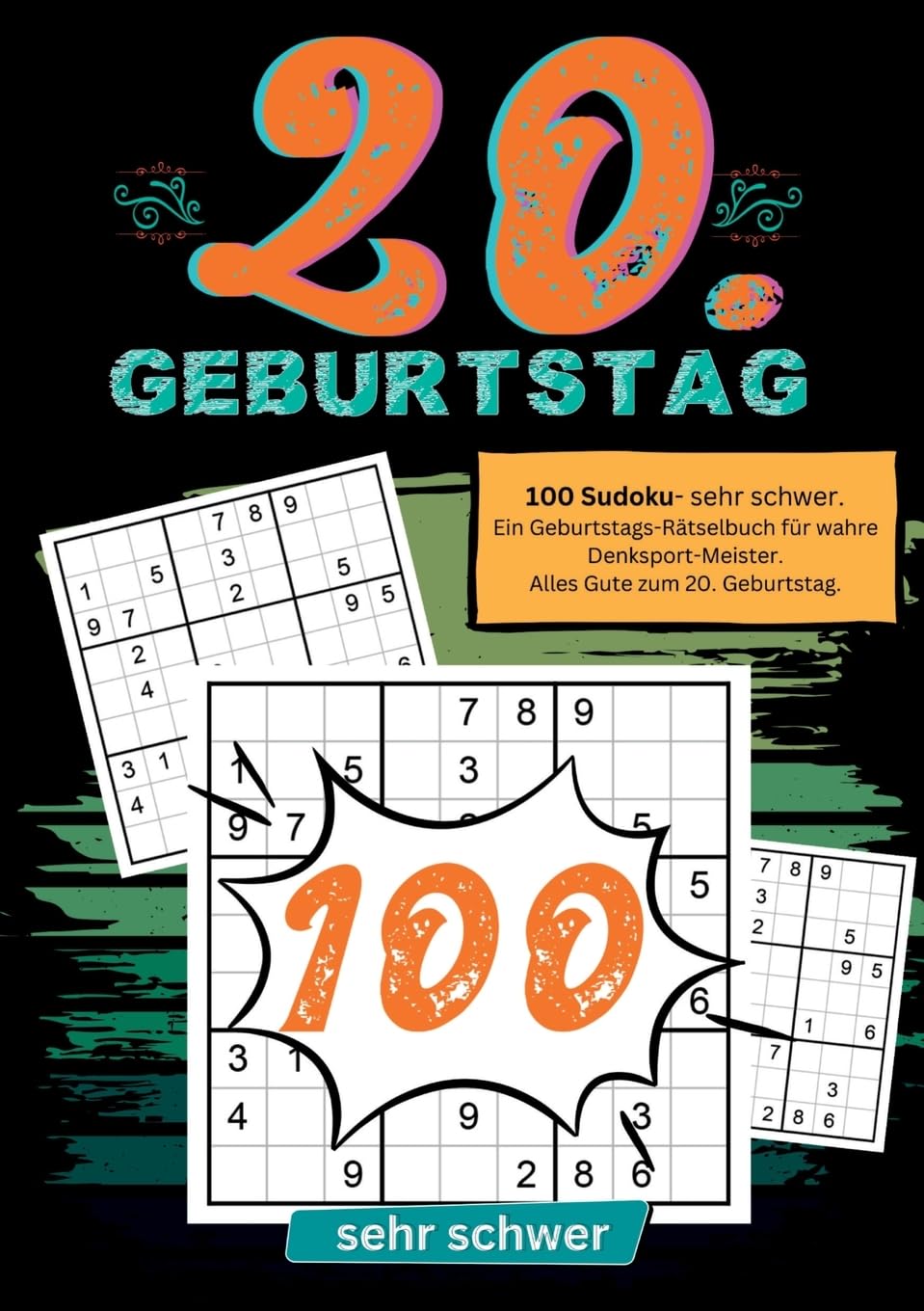 20. Geburtstag- Sudoku Geschenkbuch: 100 Sudoku- sehr schwer. Ein Geburtstags-Rätselbuch für wahre Denksport-Meister. Alles Gute zum 20. Geburtstag.