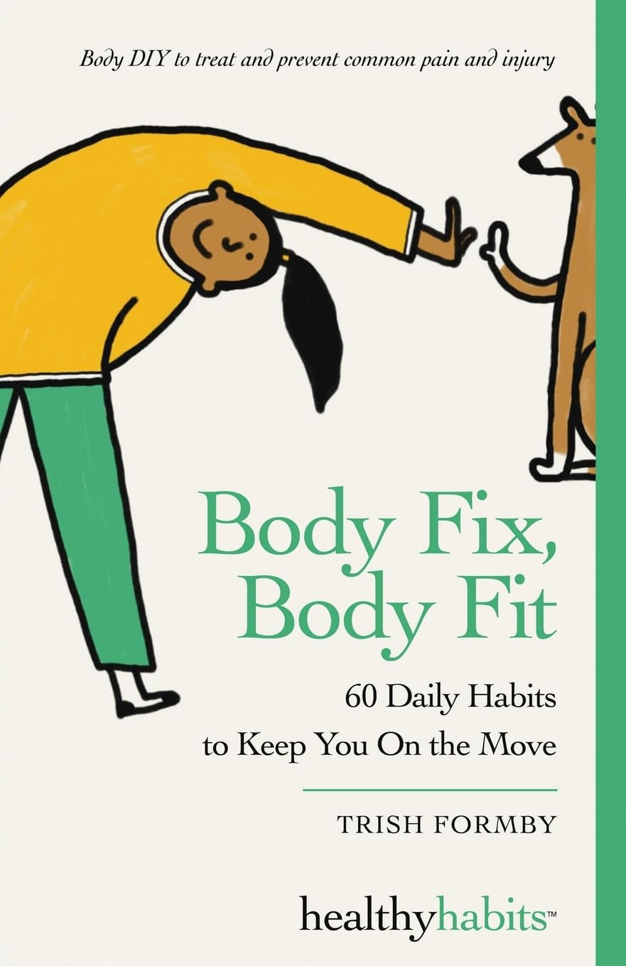 Body Fix, Body Fit: 60 Daily Habits To Keep You On The Move (Healthy Habits, Band 2)