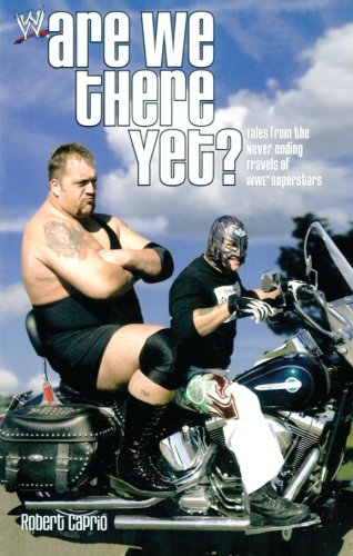 Are We There Yet?: Tales from the Never-Ending Travels of WWE Superstars
