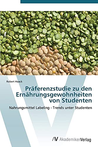 Präferenzstudie zu den Ernährungsgewohnheiten von Studenten: Nahrungsmittel Labeling - Trends unter Studenten