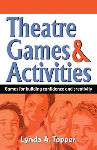 Theatre Games & Activities: Games for building confidence and creativity