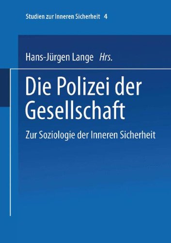 Die Polizei der Gesellschaft (Studien zur Inneren Sicherheit)