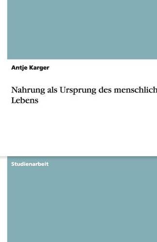 Nahrung als Ursprung des menschlichen Lebens