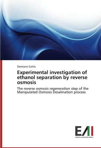 Experimental investigation of ethanol separation by reverse osmosis: The reverse osmosis regeneration step of the Manipulated Osmosis Desalination process
