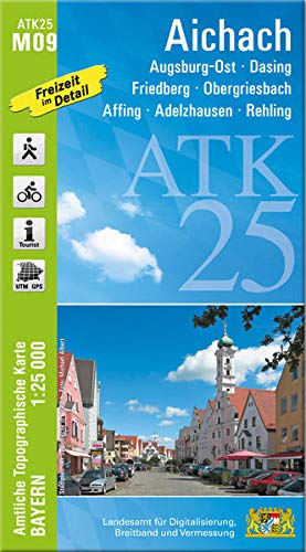 ATK25-M09 Aichach (Amtliche Topographische Karte 1:25000): Augsburg-Ost, Dasing, Friedberg, Obergriesbach, Affing, Adelzhausen, Rehling: Augsburg-Ost, ... Amtliche Topographische Karte 1:25000 Bayern)
