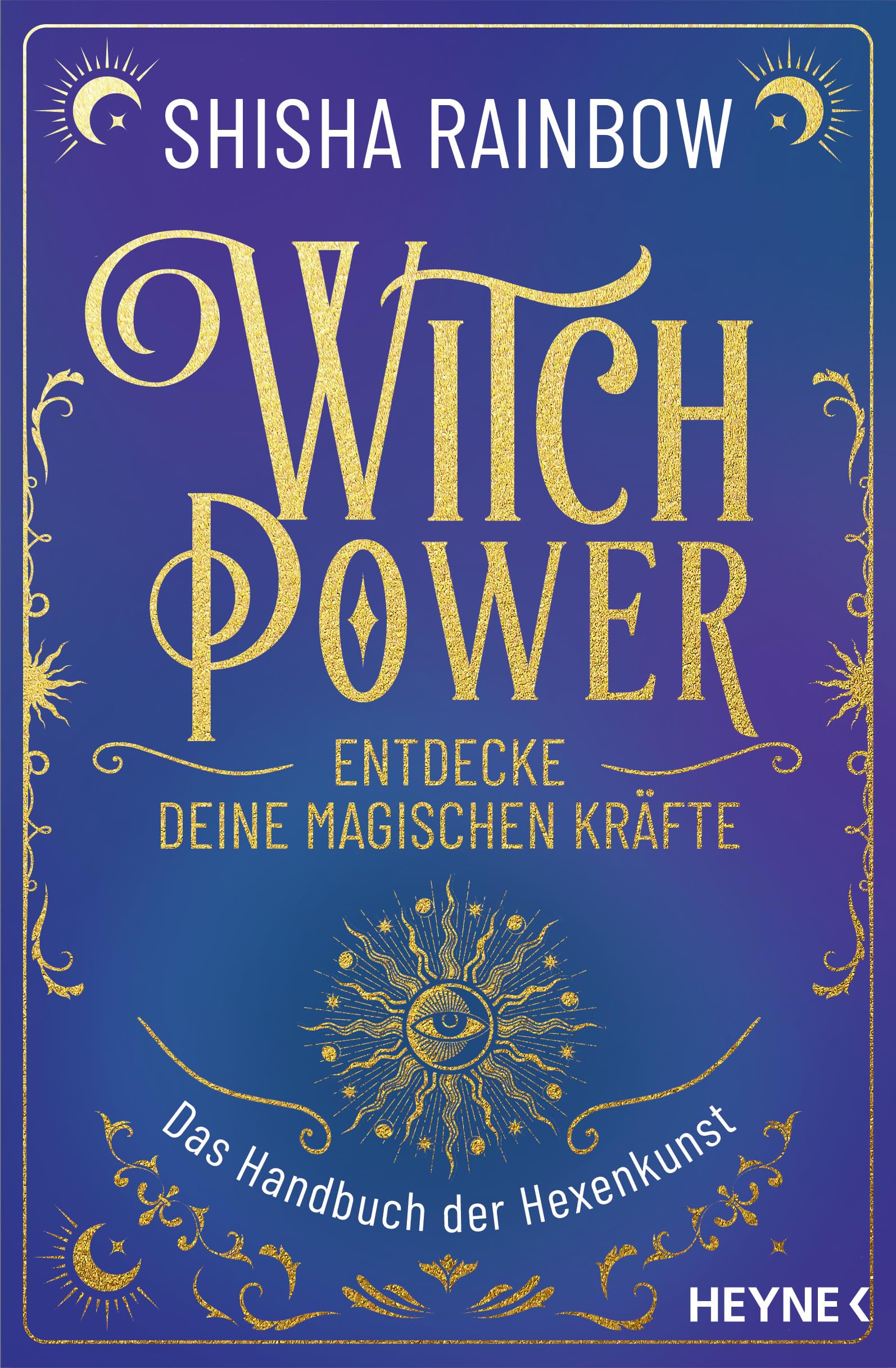 WitchPower - Entdecke deine magischen Kräfte: Das Handbuch der Hexenkunst