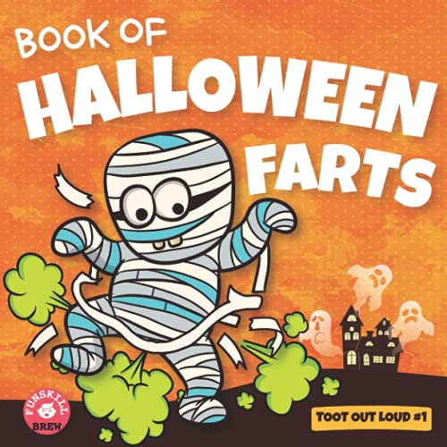 Book of Halloween Farts: A Funny Halloween Read Aloud Fart Picture Book For Kids, Tweens And Adults, A Hysterical Book For Halloween and Fall (Toot Out Loud)