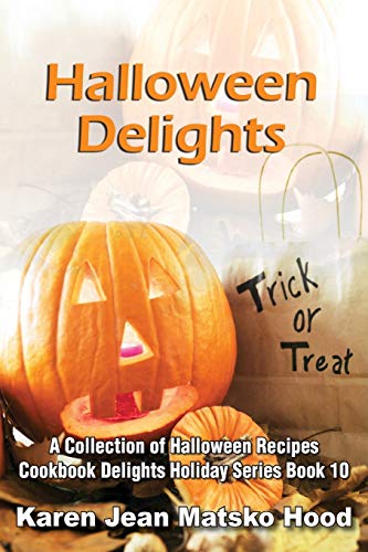 Halloween Delights Cookbook: A Collection of Halloween Recipes (Cookbook Delights, Band 10)