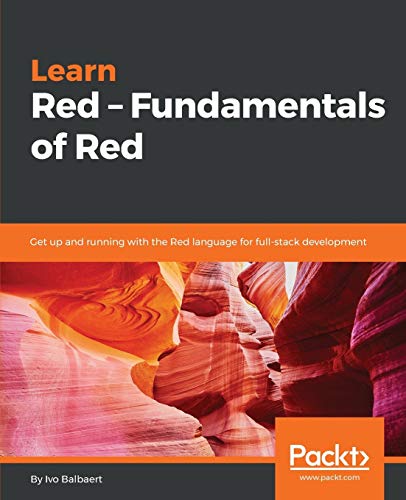 Learn Red – Fundamentals of Red: Get up and running with the Red language for full-stack development (English Edition)