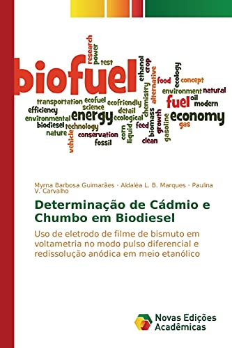 Determinação de Cádmio e Chumbo em Biodiesel: Uso de eletrodo de filme de bismuto em voltametria no modo pulso diferencial e redissolução anódica em meio etanólico