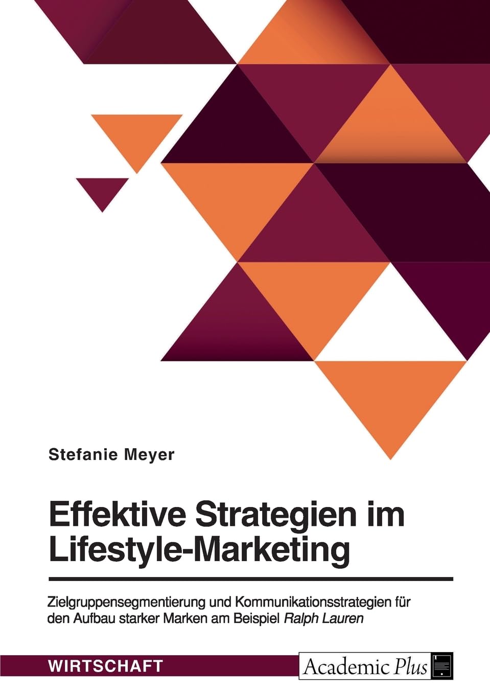 Effektive Strategien im Lifestyle-Marketing: Zielgruppensegmentierung und Kommunikationsstrategien für den Aufbau starker Marken am Beispiel Ralph Lauren