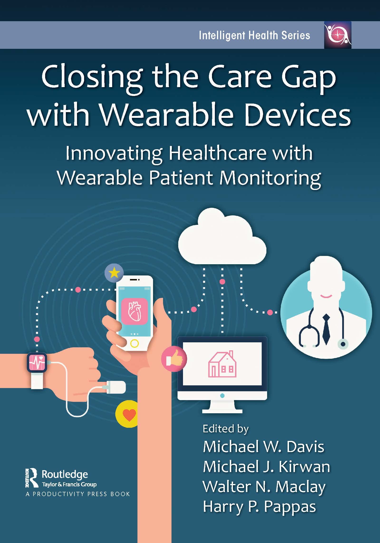 Closing the Care Gap with Wearable Devices: Innovating Healthcare with Wearable Patient Monitoring (Intelligent Health, Band 2)