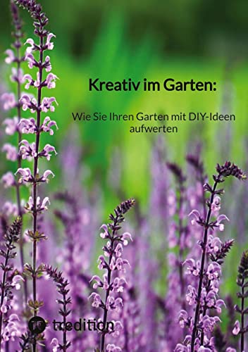 Kreativ im Garten: Wie Sie Ihren Garten mit DIY-Ideen aufwerten