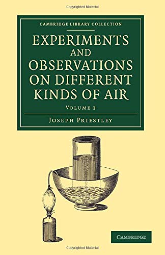 Experiments and Observations on Different Kinds of Air 3 Volume Set: Experiments and Observations on Different Kinds of Air (Cambridge Library Collection - Physical Sciences) (Volume 3)