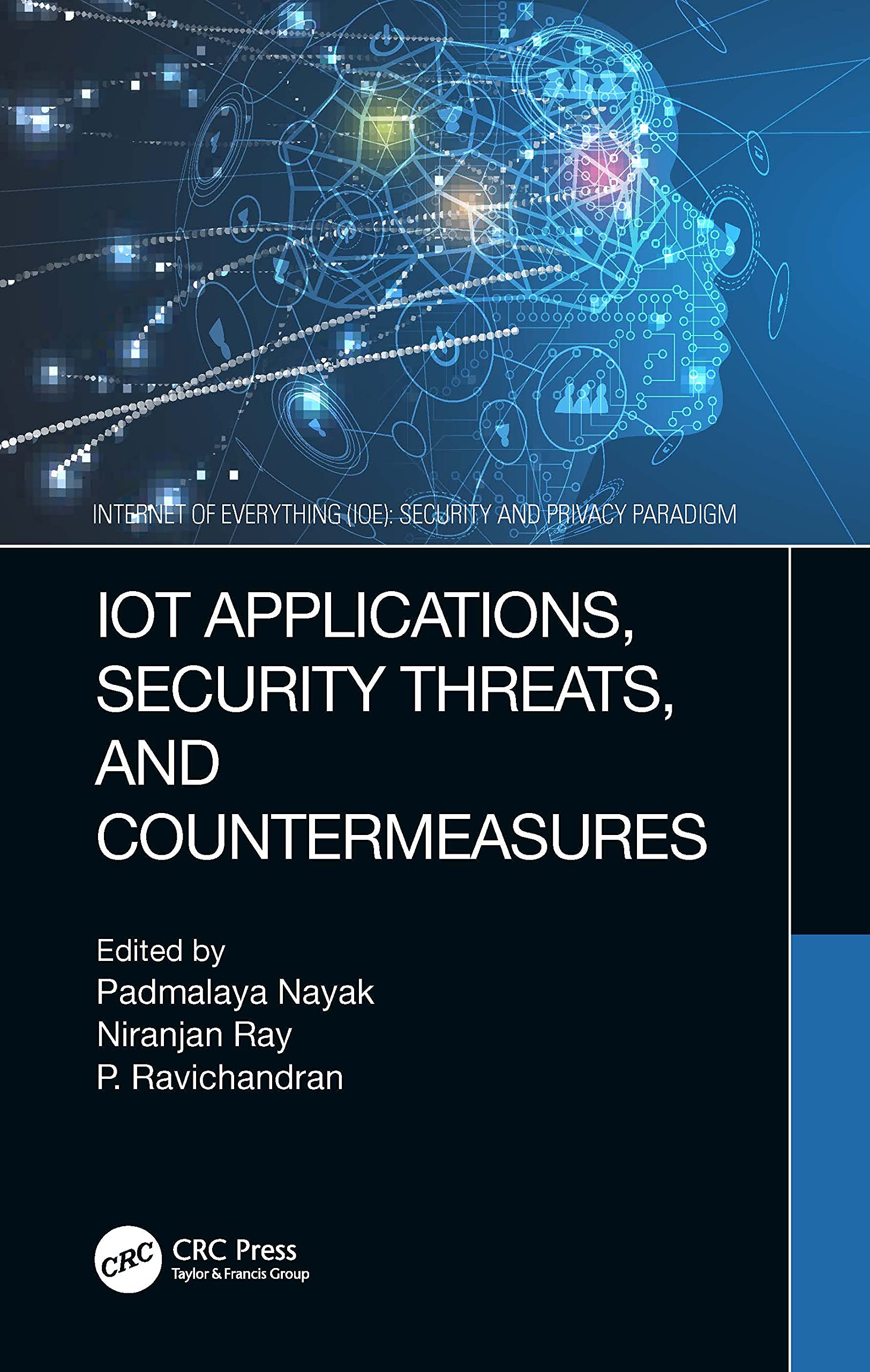 IoT Applications, Security Threats, and Countermeasures (Internet of Everything (IoE): Security and Privacy Paradigm)