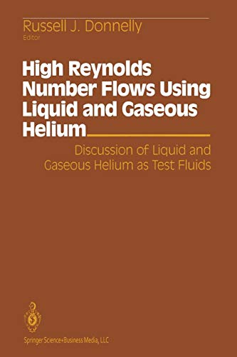 High Reynolds Number Flows Using Liquid and Gaseous Helium: Discussion of Liquid and Gaseous Helium as Test Fluids Including papers from The Seventh ... University of Oregon, October 23–25, 1989