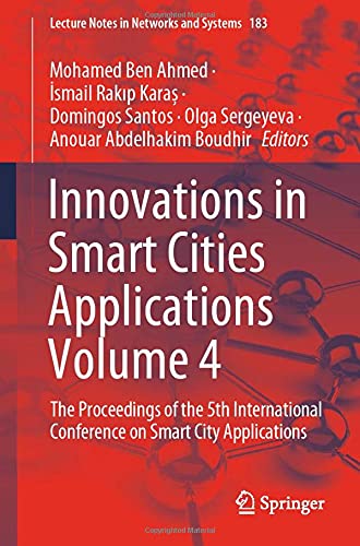 Innovations in Smart Cities Applications Volume 4: The Proceedings of the 5th International Conference on Smart City Applications (Lecture Notes in Networks and Systems, 183, Band 183)
