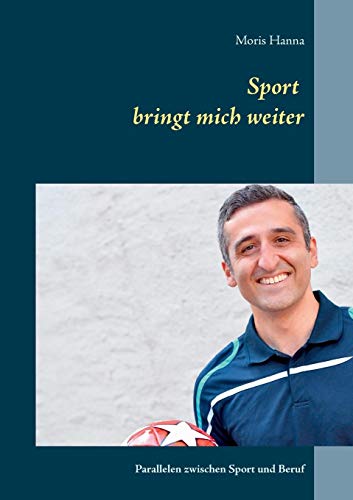 Sport bringt mich weiter: Parallelen zwischen Sport und Beruf