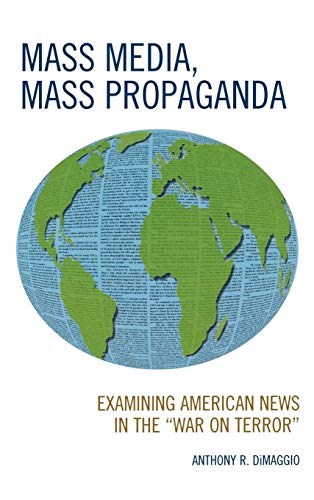 Mass Media, Mass Propaganda: Understanding the News in the 'War on Terror'