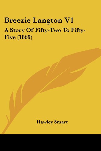 Breezie Langton V1: A Story Of Fifty-Two To Fifty-Five (1869)