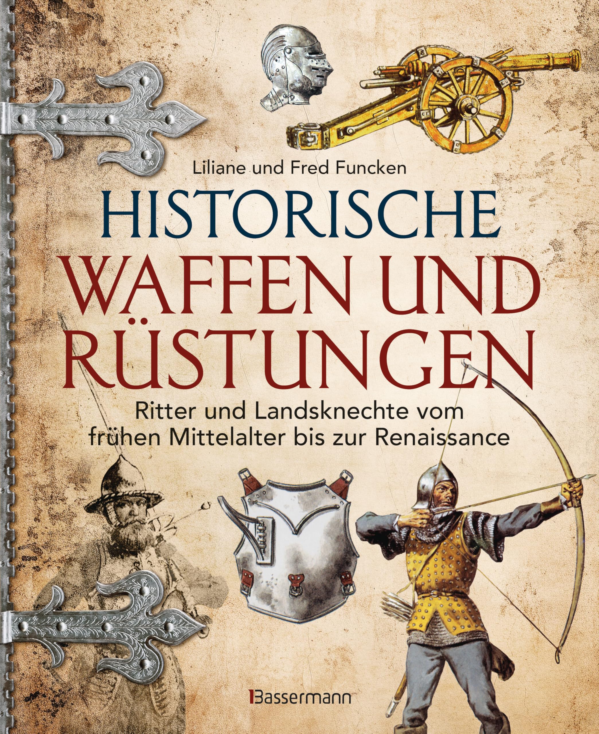 Historische Waffen und Rüstungen: Ritter und Landsknechte vom frühen Mittelalter bis zur Renaissance. Mit ihren Waffen, Trachten, Uniformen und Rüstungen