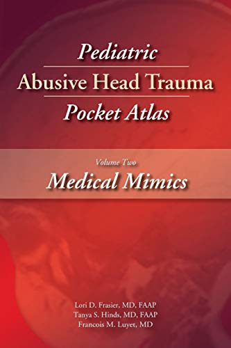 Pediatric Abusive Head Trauma, Volume Two: Medical Mimics Pocket Atlas (Pediatric Abusive Head Trauma Pocket Atlas)