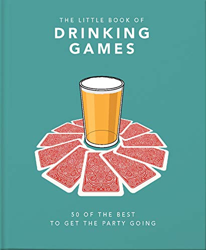 The Little Book of Drinking Games: 50 of the Best Ot Get the Party Going: 50 of the Best to Get the Party Going (Little Books of Food & Drink)