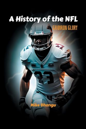 A History of the NFL: Gridiron Glory