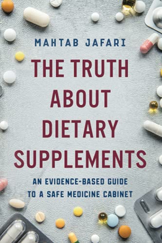 The Truth About Dietary Supplements: An Evidence-Based Guide to a Safe Medicine Cabinet