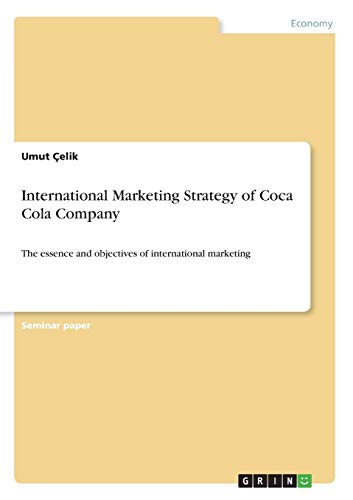 International Marketing Strategy of Coca Cola Company: The essence and objectives of international marketing