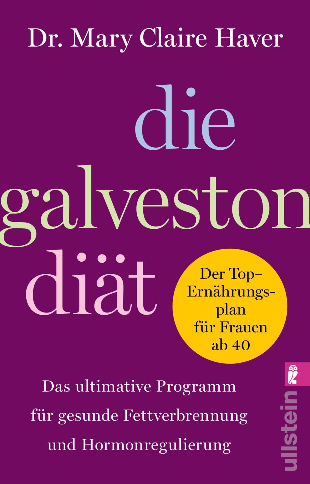 Die Galveston-Diät: Das ultimative Programm für gesunde Fettverbrennung und Hormonregulierung | Das erfolgreiche Ernährungs- und Lebensstilprogramm ... Menopause und Perimenopause zu reduzieren.