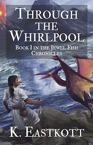 Through the Whirlpool: Book I of the Jewel Fish Chronicles