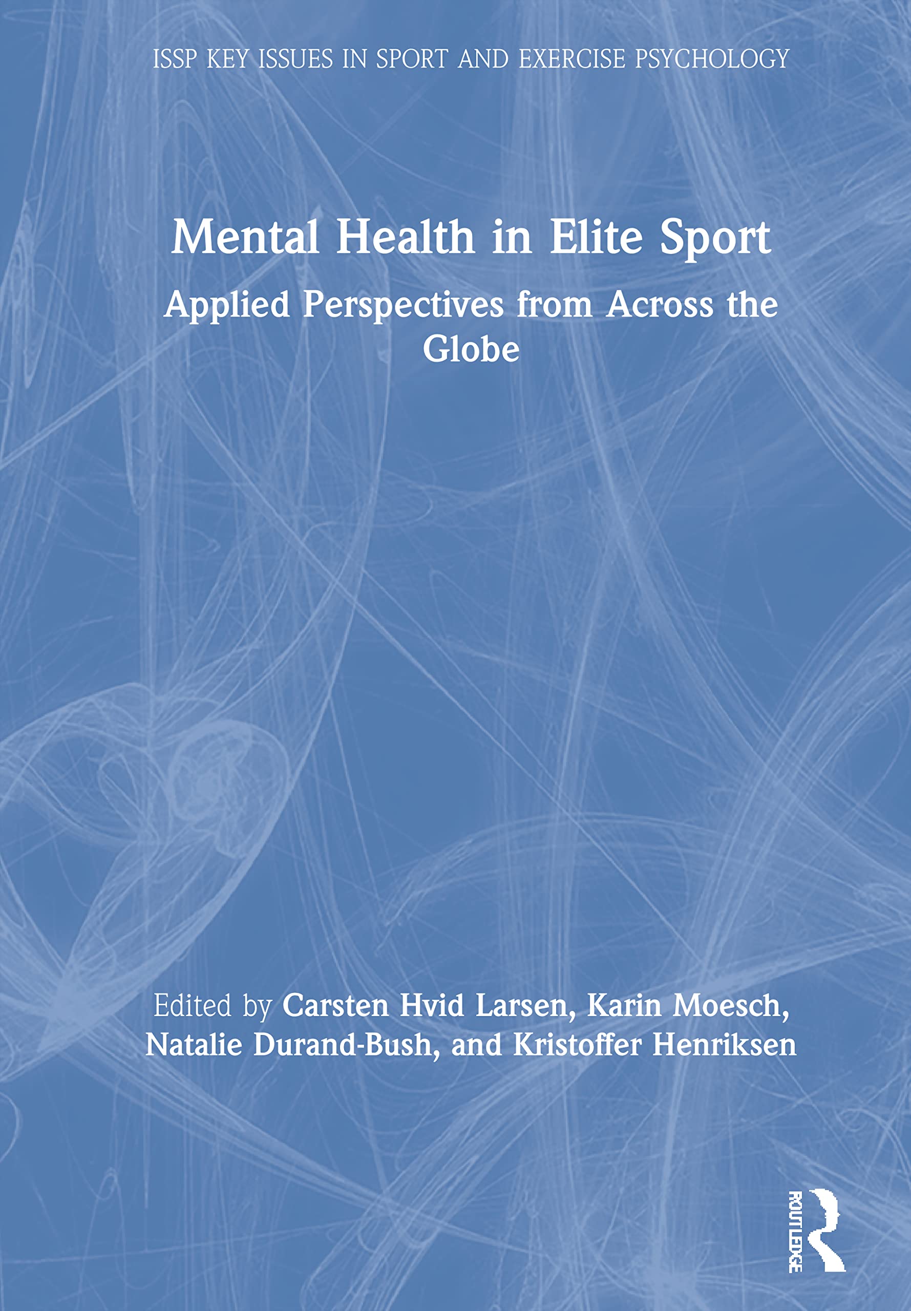 Mental Health in Elite Sport: Applied Perspectives from Across the Globe (Issp Key Issues in Sport and Exercise Psychology)