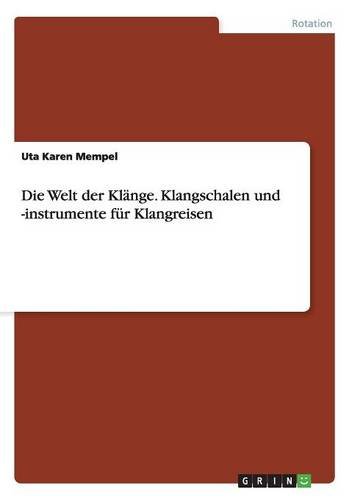 Die Welt der Klänge. Klangschalen und -instrumente für Klangreisen