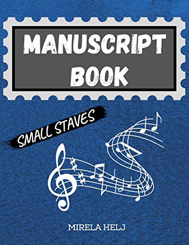 Manuscript Book Small Staves: Great Music Writing Notebook | Small Staff, Blank Sheet Music Notebook!