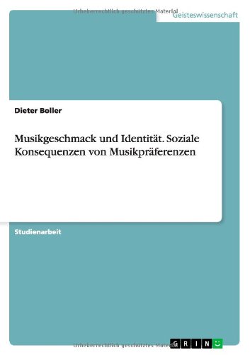 Musikgeschmack und Identität. Soziale Konsequenzen von Musikpräferenzen