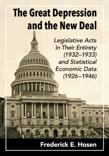Hosen, F: The Great Depression and the New Deal: Legislative Acts in Their Entirety (1932-1933) and Statistical Economic Data (1926-1946)
