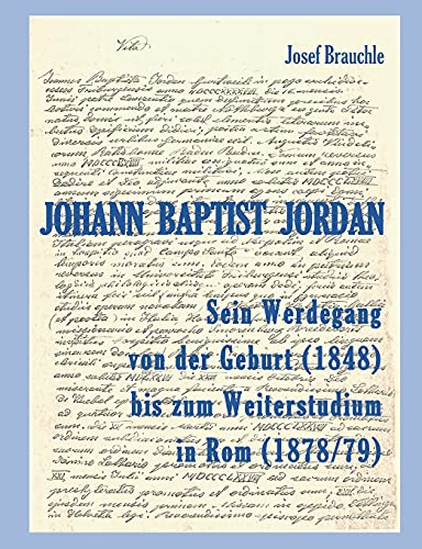 Johann Baptist Jordan: Sein Werdegang von der Geburt (1848) bis zum Weiterstudium in Rom (1878/79)